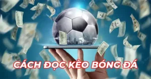 cach doc keo bong da Các loại kèo phổ biến nhất trong bóng đá